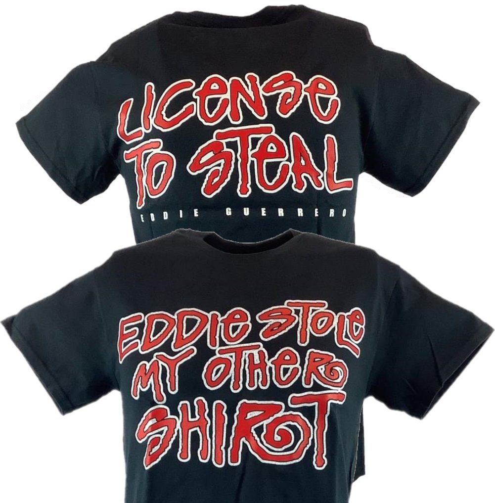 Eddie Guerrero Stole My Shirt License to Steal T-shirt – Extreme