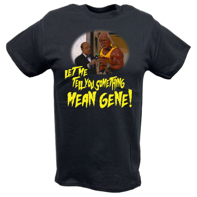 Let Me Tell You Something Mean Gene Hulk Hogan T-shirt
