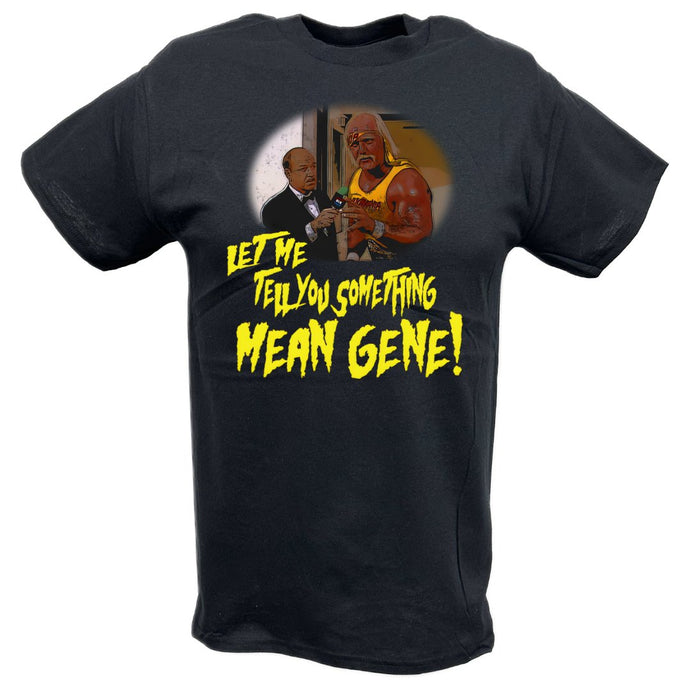 Let Me Tell You Something Mean Gene Hulk Hogan T-shirt by EWS | Extreme Wrestling Shirts