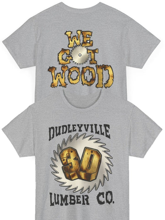Dudleyville Lumber Company Dudley Boyz We Got Wood T-shirt