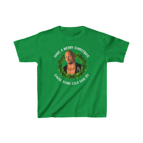 Merry Christmas Cause Stone Cold Steve Austin Said So Kids Youth Green T-shirt by EWS | Extreme Wrestling Shirts